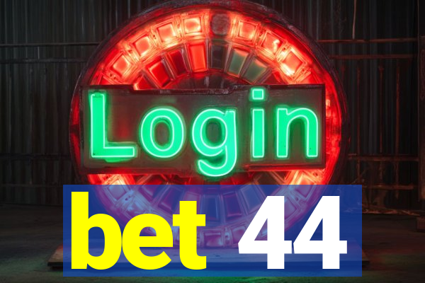 bet 44